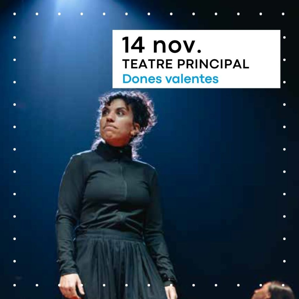 Dones valentes | Teatre Principal | Terrassa Cultura