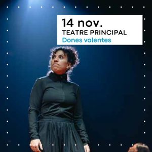 Dones valentes | Teatre Principal | Terrassa Cultura